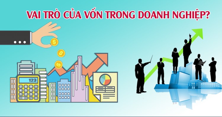 Vai trò của vốn kinh doanh với doanh nghiệp