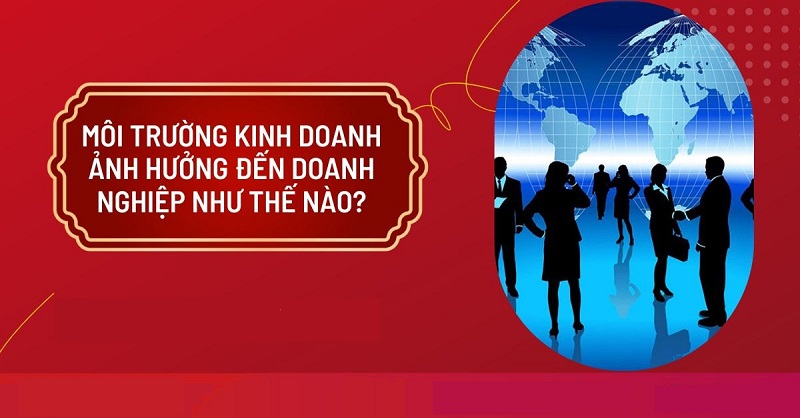 Vai trò của môi trường kinh doanh với doanh nghiệp