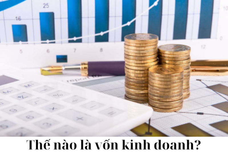 Vốn kinh doanh của doanh nghiệp là gì?