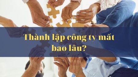 Thành lập doanh nghiệp mới mất bao lâu